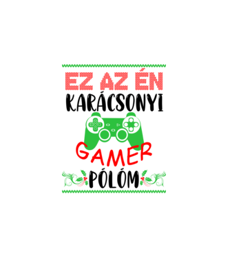 Ez az én karácsonyi gamer pólóm minta fehér pólón