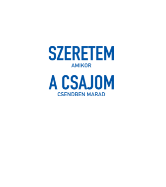 Szeretem a csajom amikor csendben marad minta fehér pólón