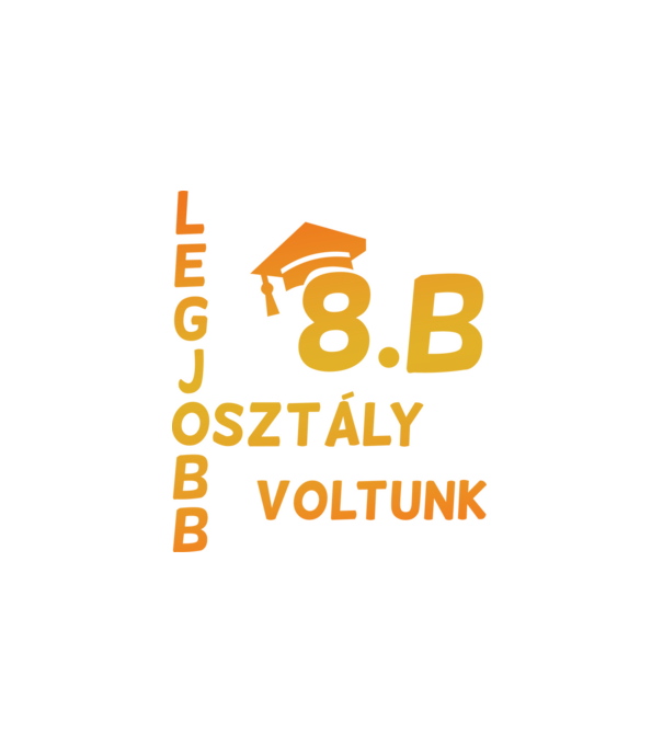 Legjobb osztály voltunk 8.b minta fehér pólón