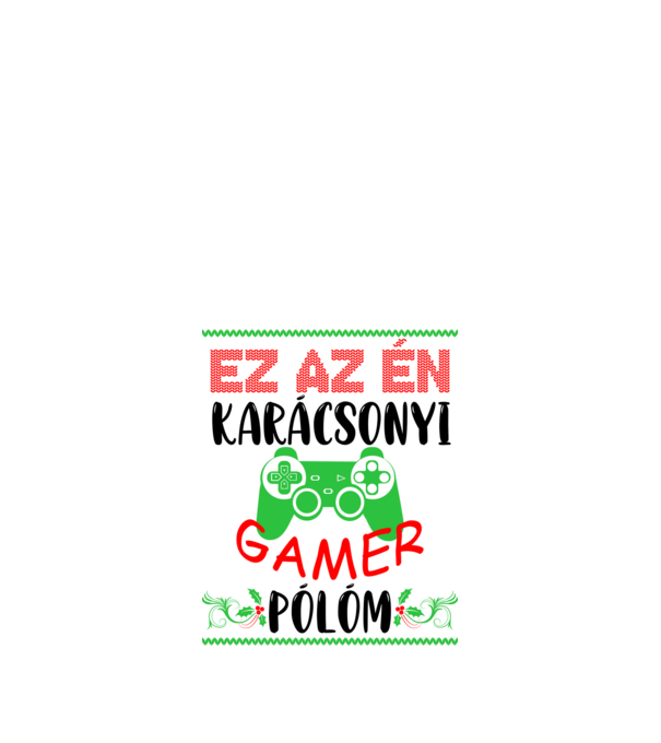 Ez az én karácsonyi gamer pólóm minta fehér pólón