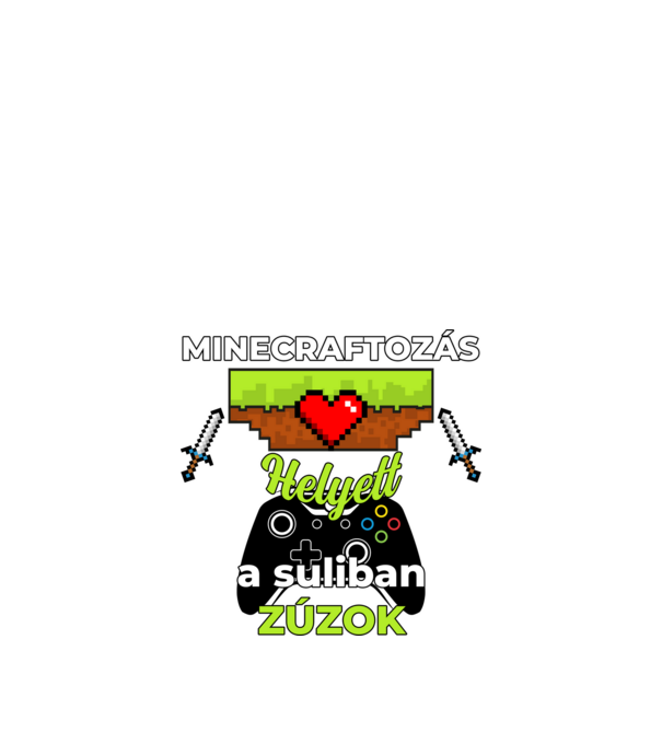Minecraftozás helyett a suliban zúzok minta fehér pólón