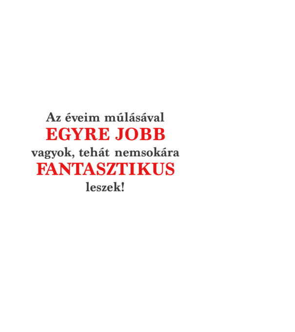 Egyre jobb vagyok minta fehér pólón
