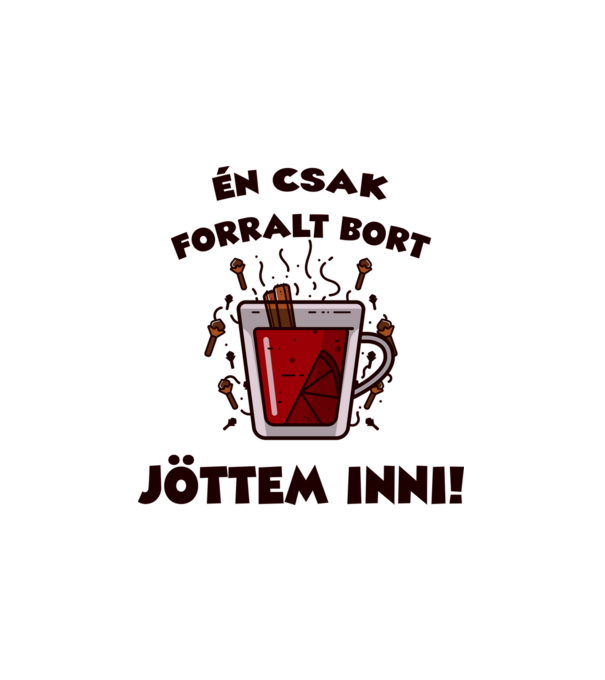 Én csak forralt bort jöttem inni minta fehér pólón
