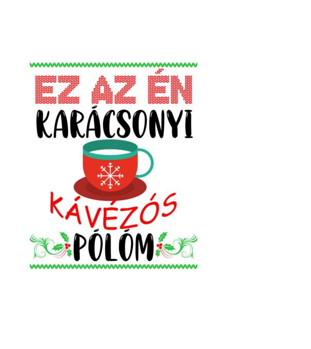 Ez az én karácsonyi kávézós pólóm minta világoskék pólón