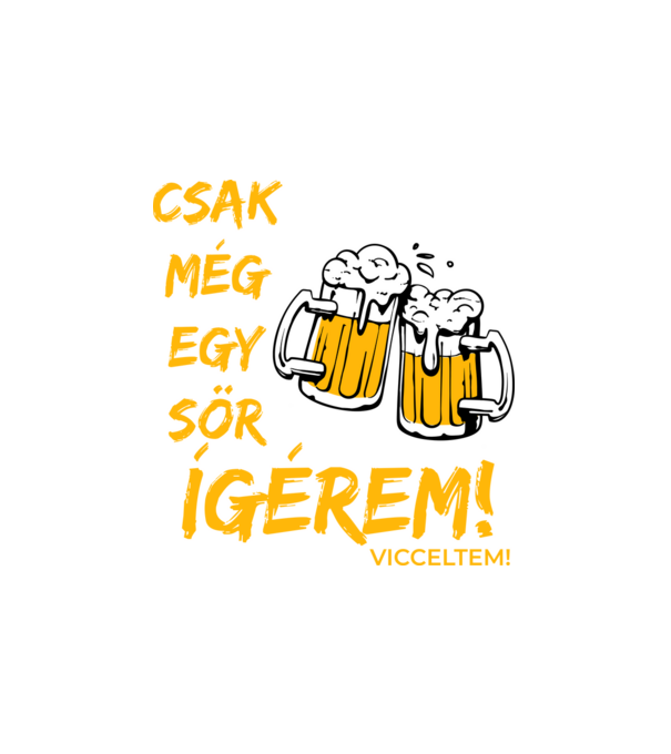 Csak még egy sör minta fehér pólón
