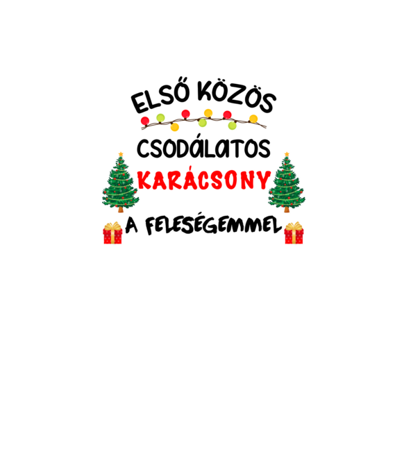 Első közös csodálatos karácsony a feleségemmel minta fehér pólón