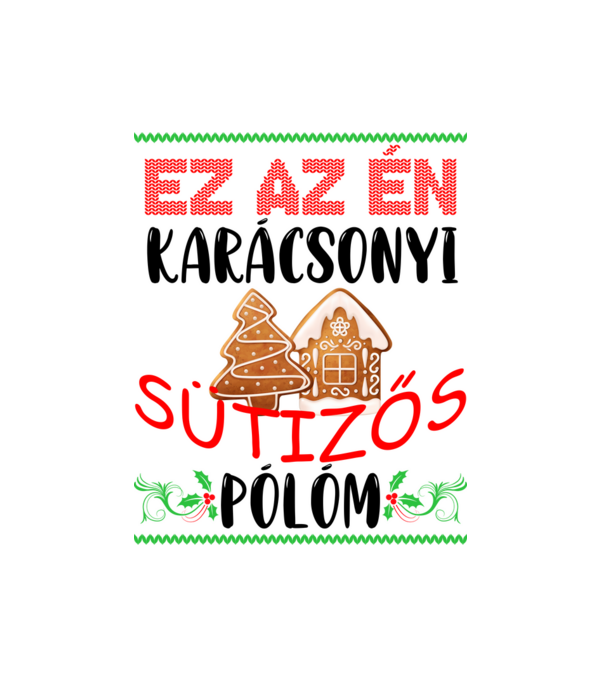 Ez az én karácsonyi sütizős minta fehér pólón