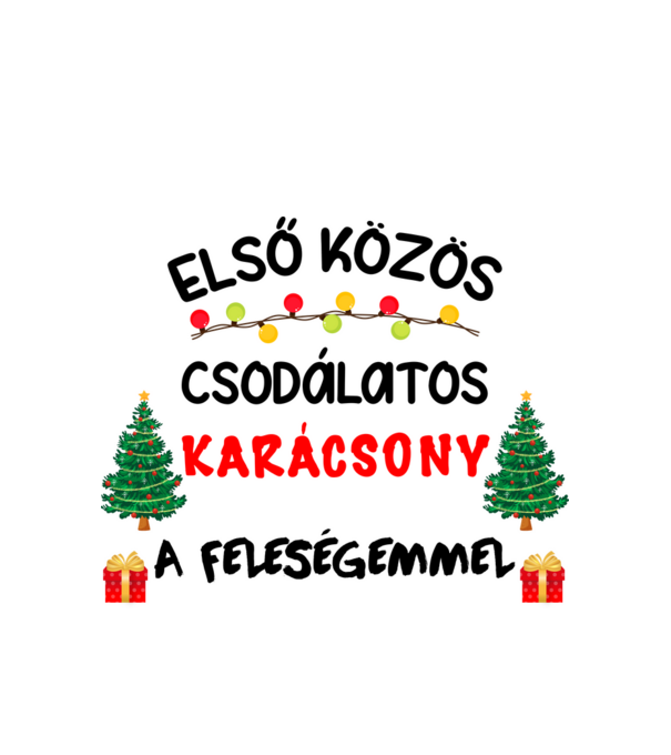 Első közös csodálatos karácsony a feleségemmel minta fehér pólón