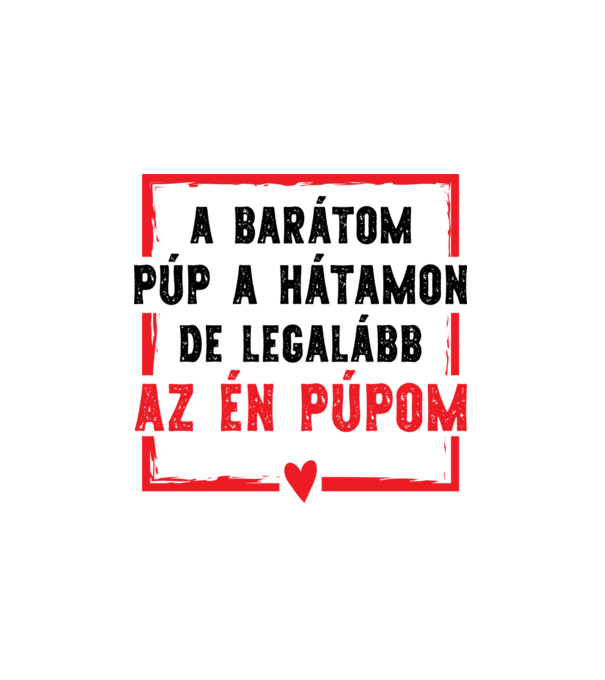 A barátom púp a hátamon minta fehér pólón