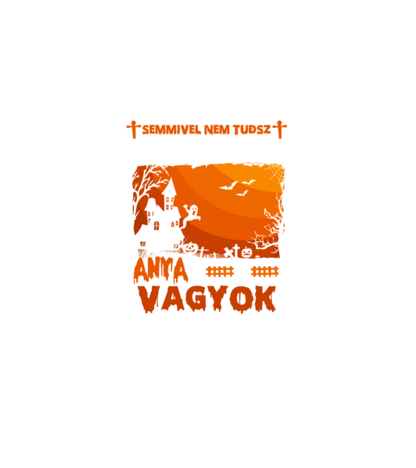 Semmivel sem tudsz meglepni anya vagyok halloween minta szürke pólón