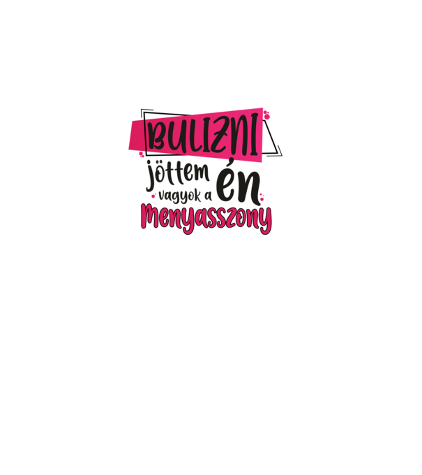 Bulizni jöttem én vagyok a menyasszony minta fehér pólón