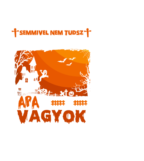 Semmivel sem tudsz meglepni apa vagyok halloween minta fekete pólón