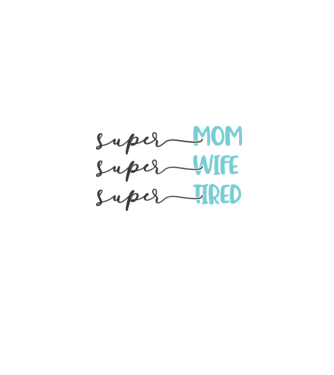 Super Mom Super Wife Super Tired minta fehér pólón