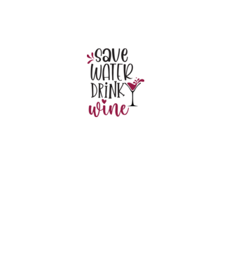 Save water drink wine minta fehér pólón