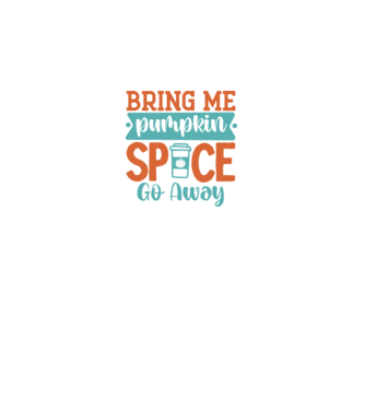 Bring me pumpkin spice go away minta királykék pólón