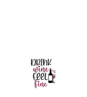 Drink wine feel fine minta fehér pólón
