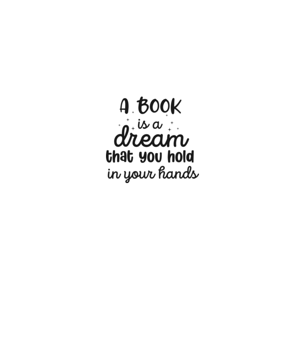 A Book is a Dream that you hold in your Hands minta fehér pólón