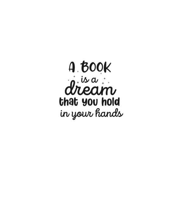 A Book is a Dream that you hold in your Hands minta fehér pólón