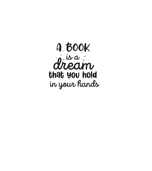 A Book is a Dream that you hold in your Hands minta fehér pólón