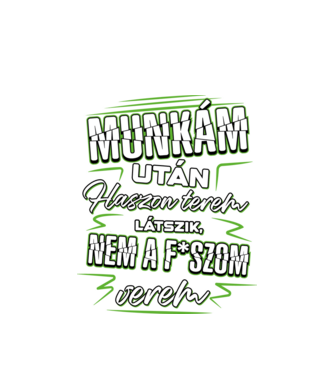 Munkám után haszon ZÖLD minta fehér pólón