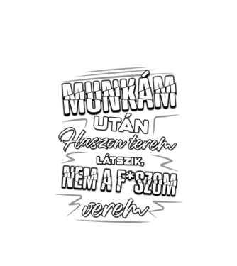 Munkám után haszon SZÜRKE minta fehér pólón