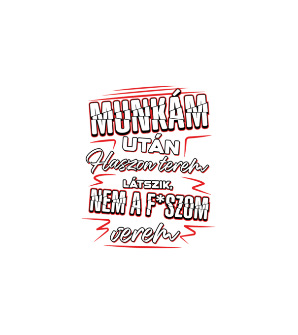Munkám után haszon PIROS minta fehér pólón