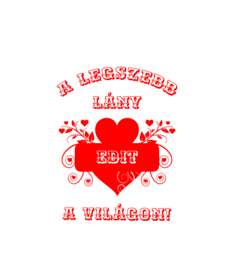 A legszebb lány Edit minta fehér pólón