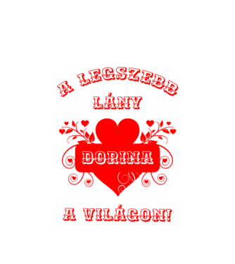A legszebb lány Dorina minta fehér pólón