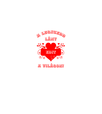 A legszebb lány Edit minta fehér/piros pólón