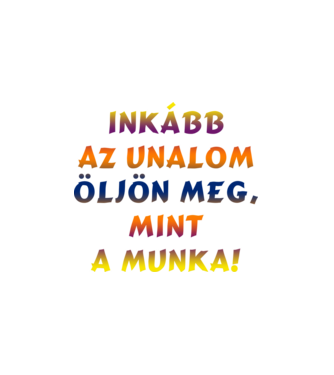 Munka és unalom minta fehér pólón