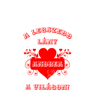 A legszebb lány Andrea minta fehér pólón