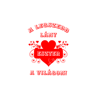 A legszebb lány Eszter minta fehér pólón