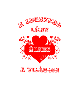 A legszebb lány Ágnes minta fehér pólón