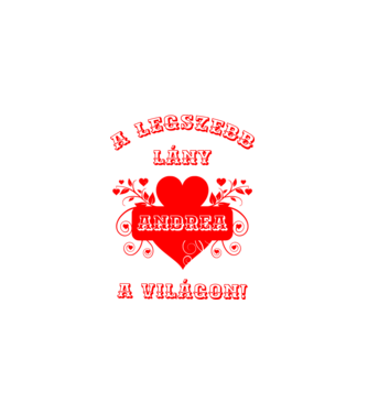 A legszebb lány Andrea minta fehér pólón