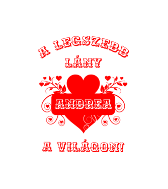 A legszebb lány Andrea minta fehér pólón