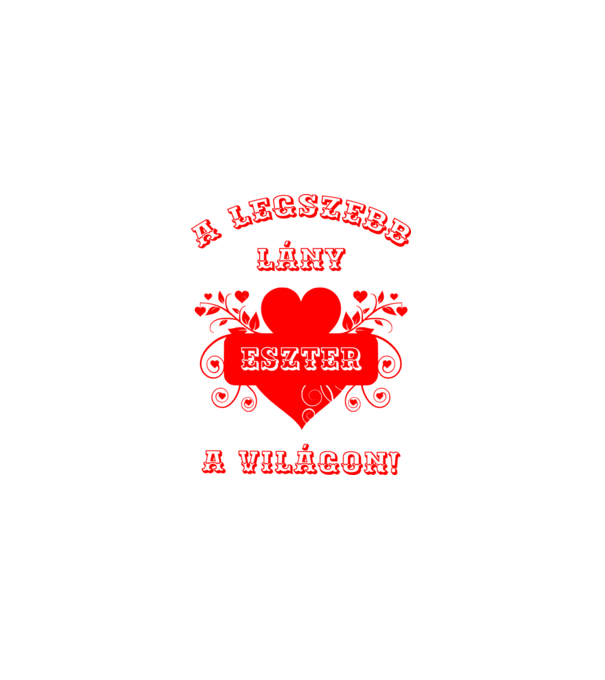 A legszebb lány Eszter minta fehér pólón