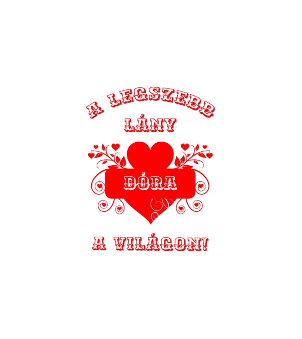 A legszebb lány Dóra minta fehér pólón