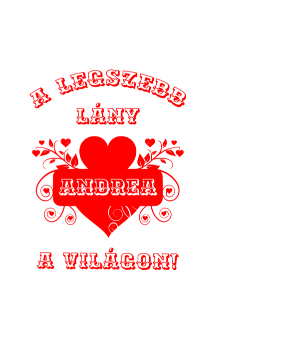 A legszebb lány Andrea minta fehér pólón
