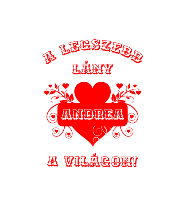 A legszebb lány Andrea minta fehér pólón