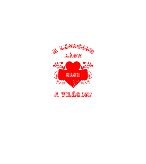 A legszebb lány Edit minta fehér/piros pólón