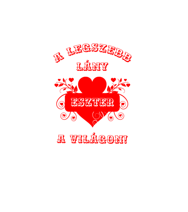 A legszebb lány Eszter minta fehér pólón