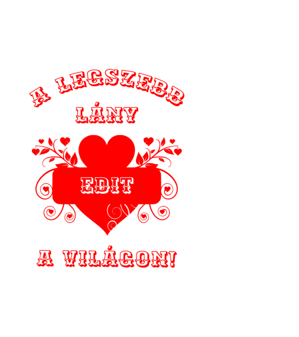 A legszebb lány Edit minta fehér pólón