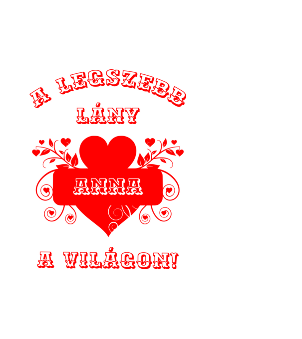 A legszebb lány Anna minta fehér pólón