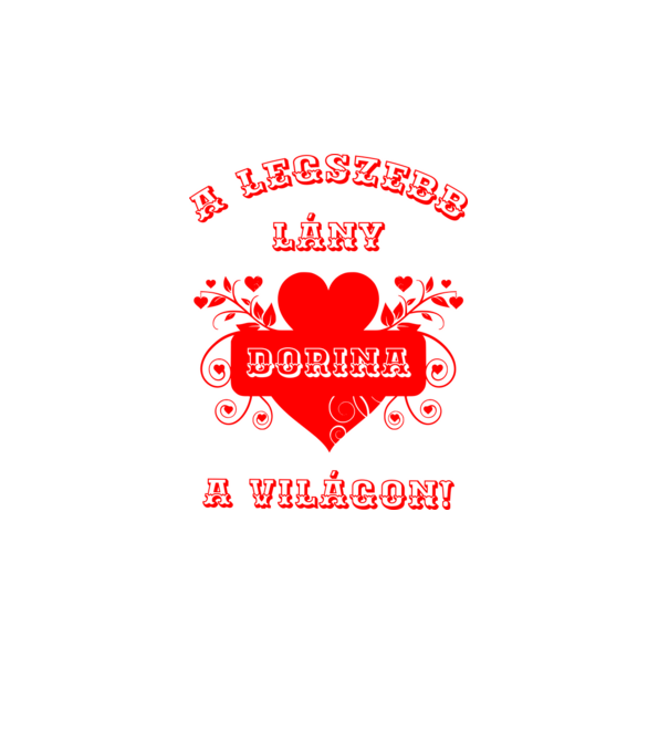 A legszebb lány Dorina minta fehér pólón