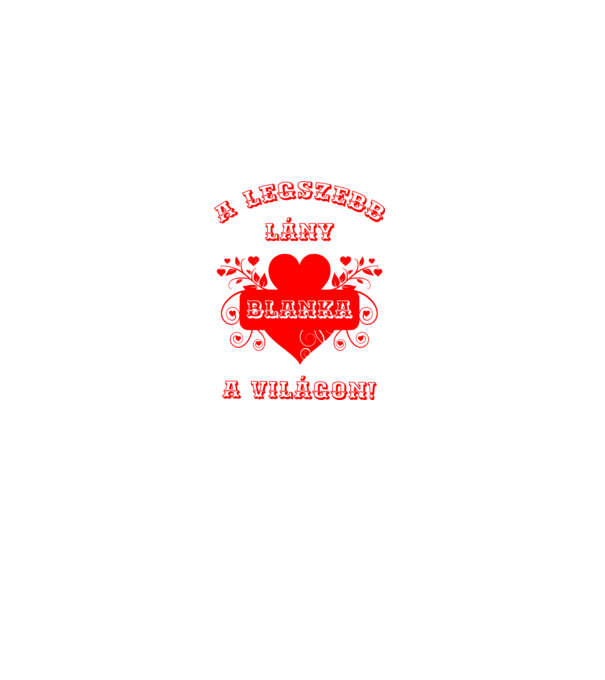 A legszebb lány Blanka minta fehér pólón