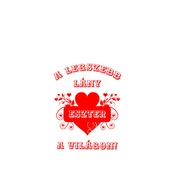 A legszebb lány Eszter minta fehér pólón