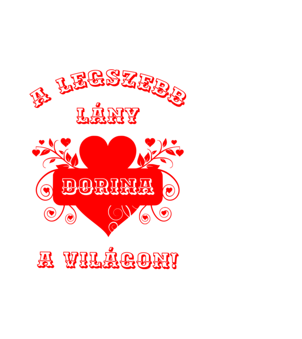 A legszebb lány Dorina minta fehér pólón