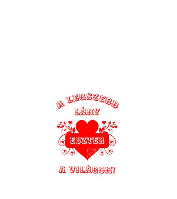 A legszebb lány Eszter minta fehér pólón