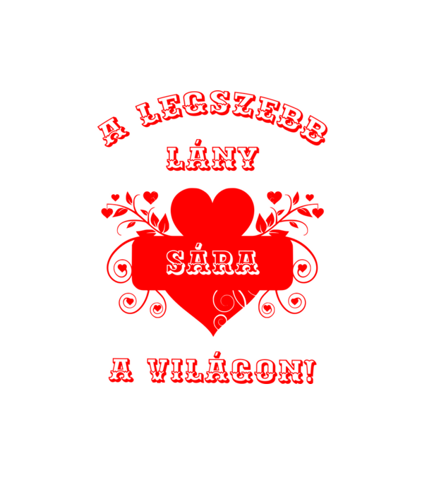 A legszebb lány Sára PM minta fehér pólón