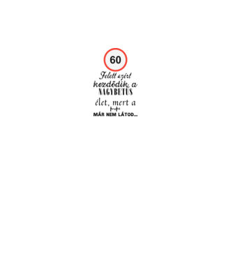 60 Felett / Születésnap minta fehér pólón